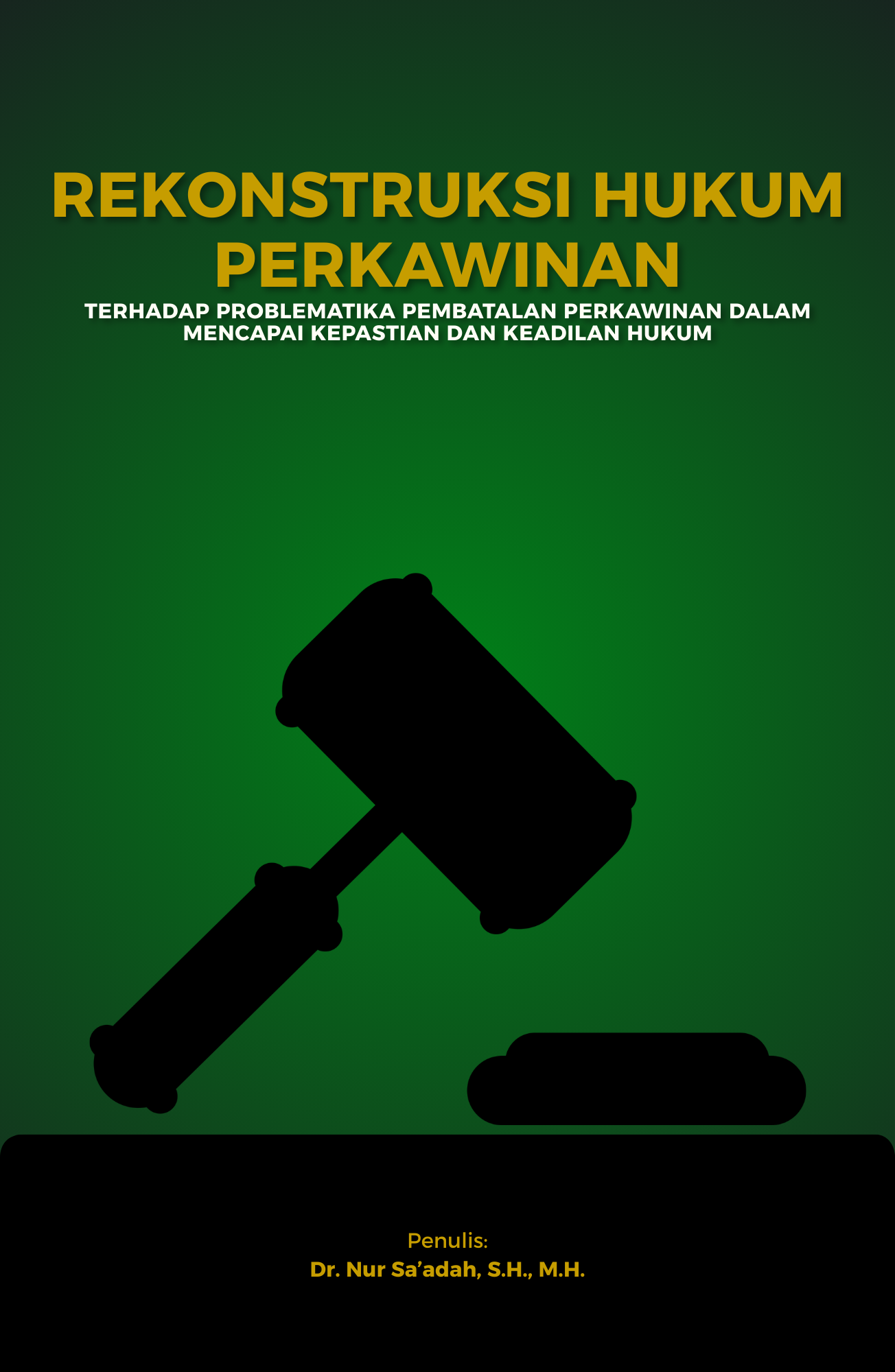 REKONSTRUKSI HUKUM PERKAWINAN TERHADAP PROBLEMATIKA PEMBATALAN PERKAWINAN DALAM MENCAPAI KEPASTIAN DAN KEADILAN HUKUM