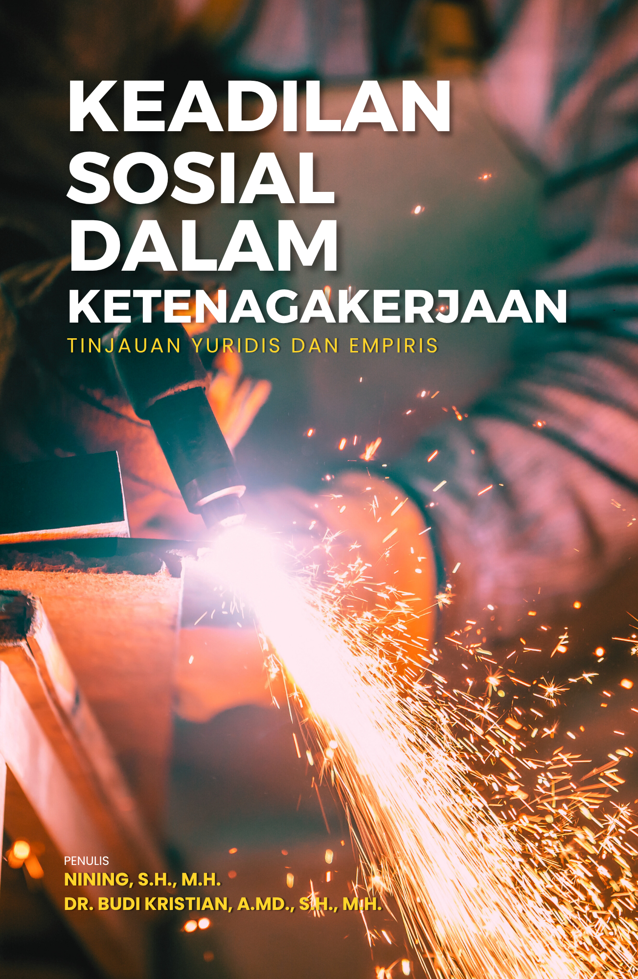 KEADILAN SOSIAL DALAM KETENAGAKERJAAN: TINJAUAN YURIDIS DAN EMPIRIS